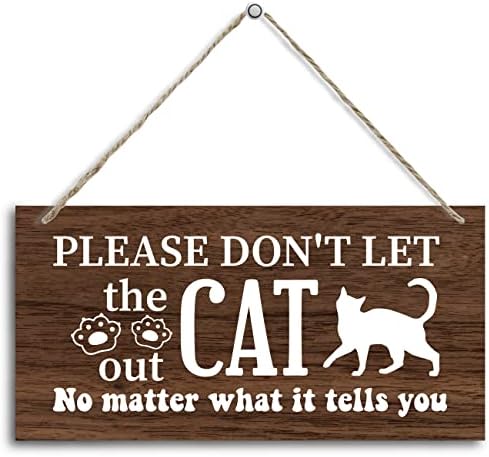 שלט עיצוב עץ נושאי חתול, אנא אל תני לחתול החוצה לא משנה מה הוא יגיד לך, תלוי עיצוב לוח עץ מודפס, שלט חתול