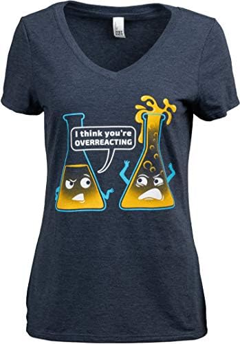 אתה מגזים / כימיה הומור, מצחיק מדע מורה משחק מילים נשים של חולצה