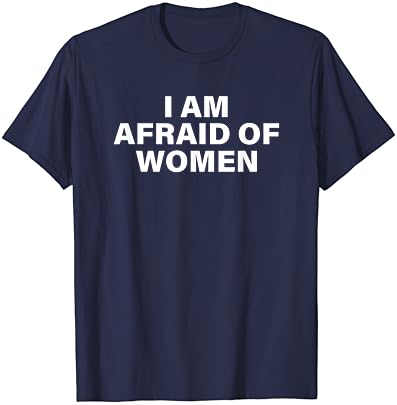 אני מפחד של נשים חולצה