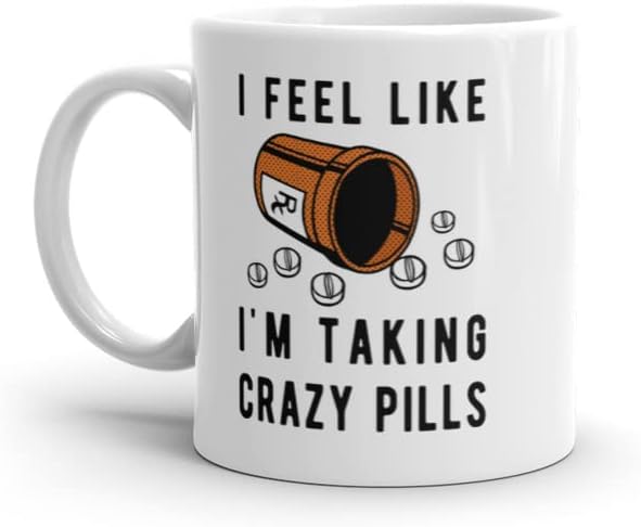 אני מרגיש שאני לוקח כדורים מטורפים ספל מצחיק תרופות סרקסטיות בדיחה גרפי חידוש קפה כוס -11oz