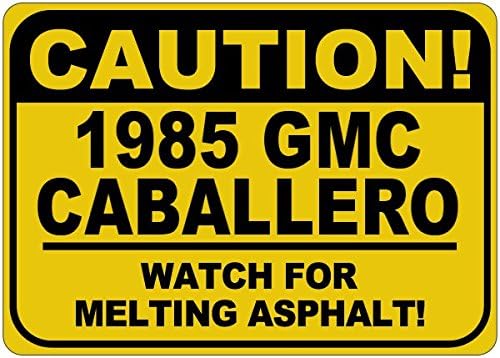 1985 85 GMC Caballero זהירות שלט אספלט שלט - 12X18 אינץ '