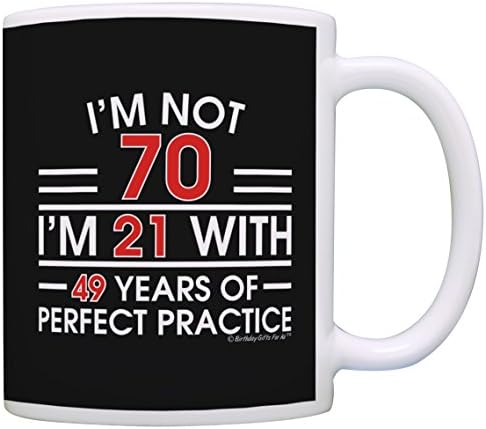 ספל יום הולדת 70 אני לא בן 70 אני בן 21 עם 49 שנים של תרגול מושלם 11 עוז ספל קפה קרמי כוס תה שחור