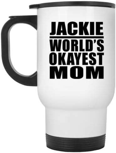 מעצב את האמא הכי בסדר העולמי של ג'קי, ספל נסיעות לבן 14oz כוס מבודד מפלדת אל חלד, מתנות ליום הולדת יום הולדת