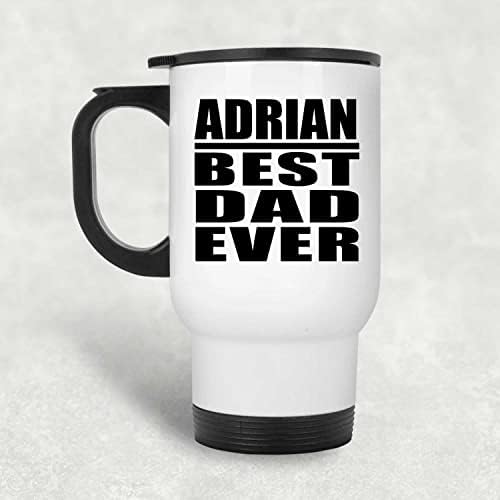 מעצב את האבא הטוב ביותר של אדריאן אי פעם, ספל נסיעות לבן 14oz כוס מבודד מפלדת אל חלד, מתנות ליום הולדת יום