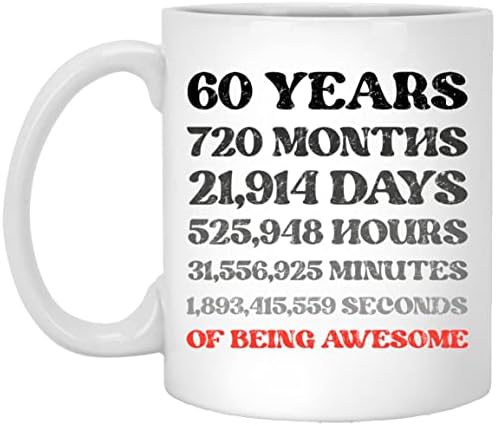60 שישים שנה חודשים ימים שעות דקות שניות של להיות ספל קפה מדהים, מצחיק מתנת יום הולדת 60 איסור פרסום לגברים