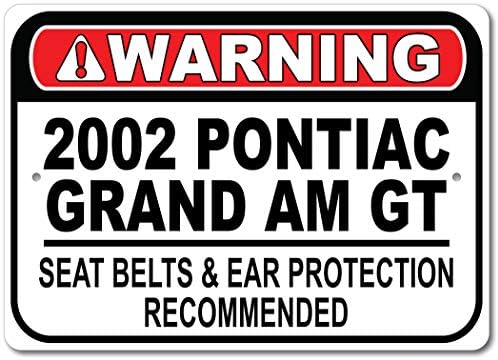 2002 02 פונטיאק Grand Am GT חגורת בטיחות מומלצת שלט רכב מהיר, שלט מוסך מתכת, עיצוב קיר, שלט מכונית GM - 10x14