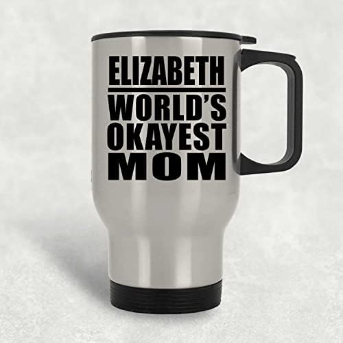 מעצב את האמא הכי בסדר העולמי של אליזבת, ספל נסיעות כסף 14oz כוס מבודד מפלדת אל חלד, מתנות ליום הולדת יום הולדת